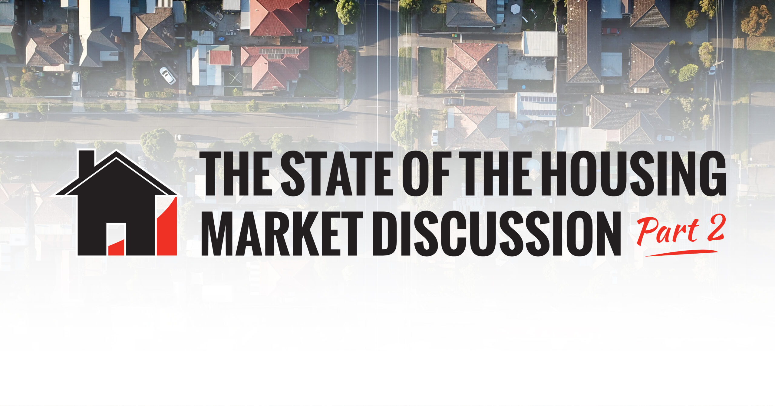 Graphic taht says The State of the Housing Market Discussion Part Two